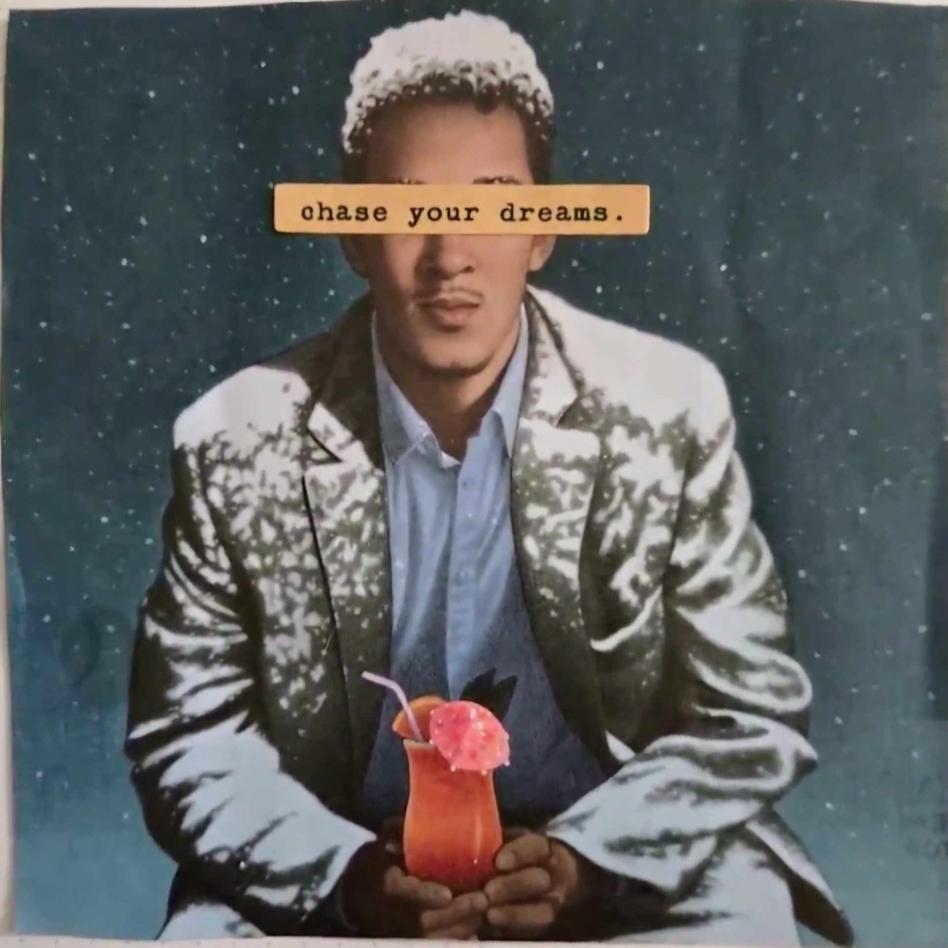 Mixed media collage of a man in a snow-dusted suit holding a bright cocktail, eyes covered by a typewritten label reading chase your dreams