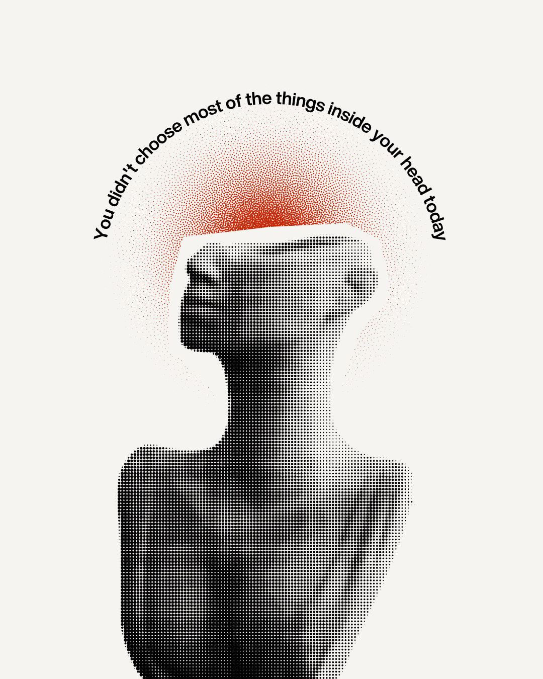 Instagram post: a cream halftone head silhouette with curved text reading, You didn't choose most of the things inside your head today.